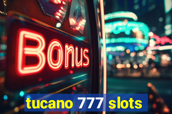 tucano 777 slots